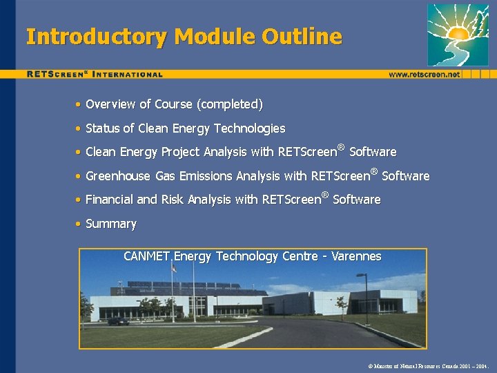 Introductory Module Outline • Overview of Course (completed) • Status of Clean Energy Technologies Introductory Module Outline • Overview of Course (completed) • Status of Clean Energy Technologies