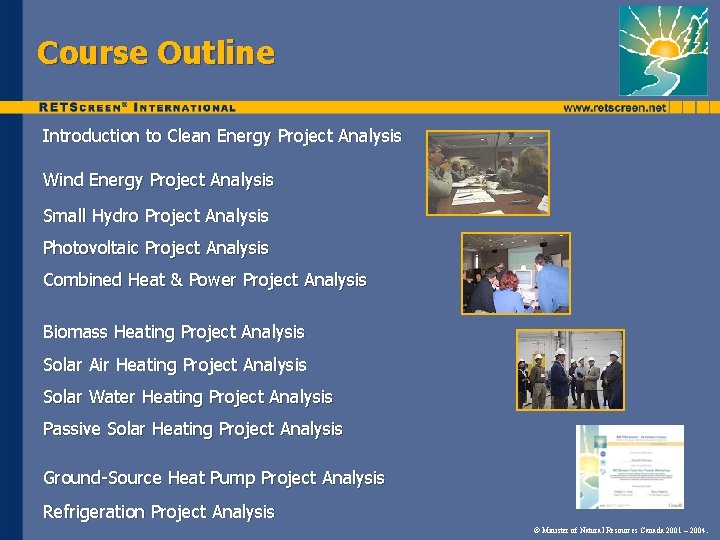 Course Outline Introduction to Clean Energy Project Analysis Wind Energy Project Analysis Small Hydro Course Outline Introduction to Clean Energy Project Analysis Wind Energy Project Analysis Small Hydro