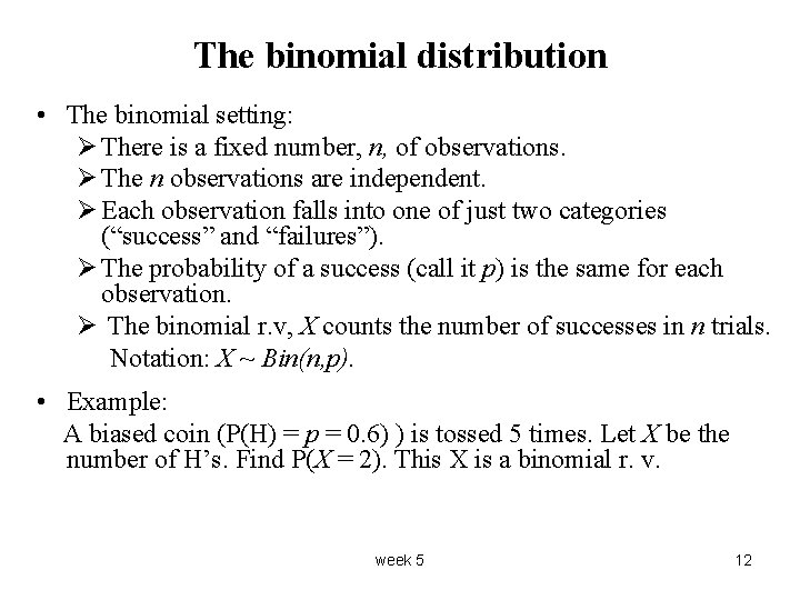The binomial distribution • The binomial setting: Ø There is a fixed number, n,