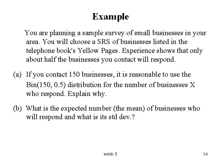 Example You are planning a sample survey of small businesses in your area. You