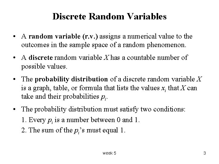 Discrete Random Variables • A random variable (r. v. ) assigns a numerical value