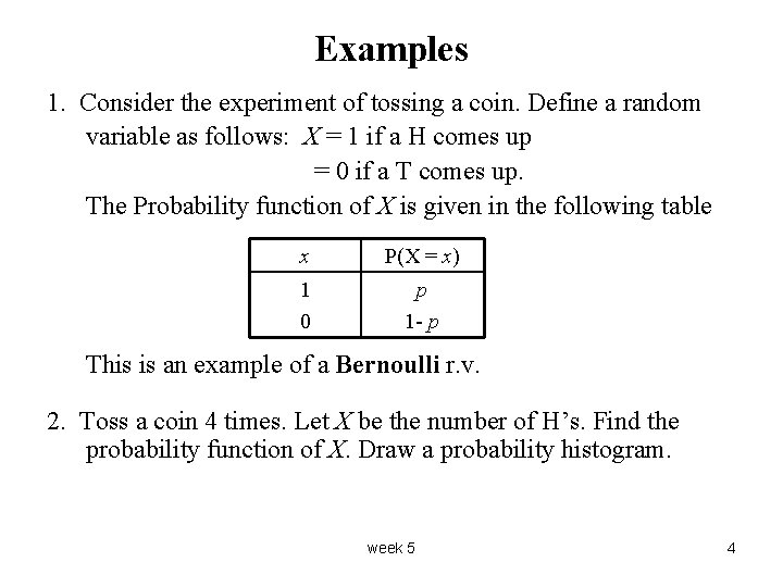 Examples 1. Consider the experiment of tossing a coin. Define a random variable as