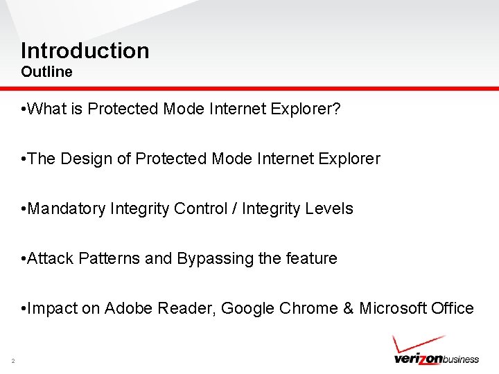 Introduction Outline • What is Protected Mode Internet Explorer? • The Design of Protected