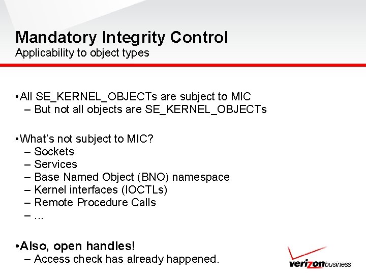 Mandatory Integrity Control Applicability to object types • All SE_KERNEL_OBJECTs are subject to MIC