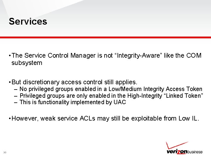 Services • The Service Control Manager is not “Integrity-Aware” like the COM subsystem •