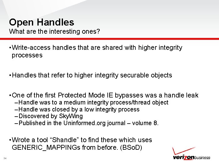 Open Handles What are the interesting ones? • Write-access handles that are shared with