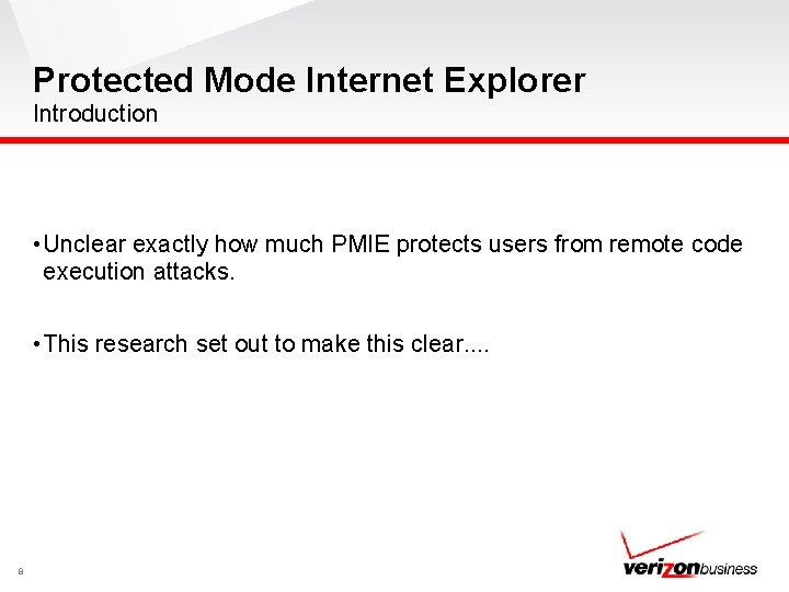 Protected Mode Internet Explorer Introduction • Unclear exactly how much PMIE protects users from
