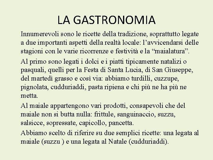 LA GASTRONOMIA Innumerevoli sono le ricette della tradizione, soprattutto legate a due importanti aspetti