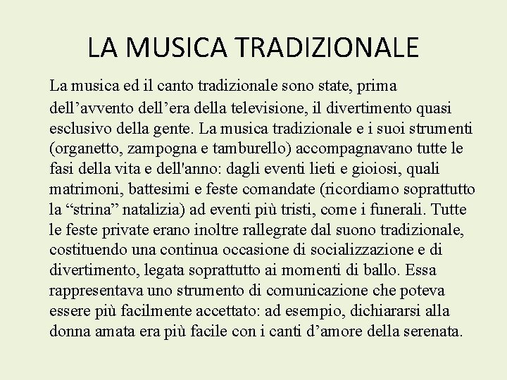 LA MUSICA TRADIZIONALE La musica ed il canto tradizionale sono state, prima dell’avvento dell’era