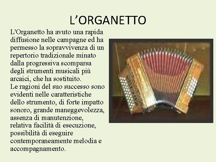 L’ORGANETTO L'Organetto ha avuto una rapida diffusione nelle campagne ed ha permesso la sopravvivenza