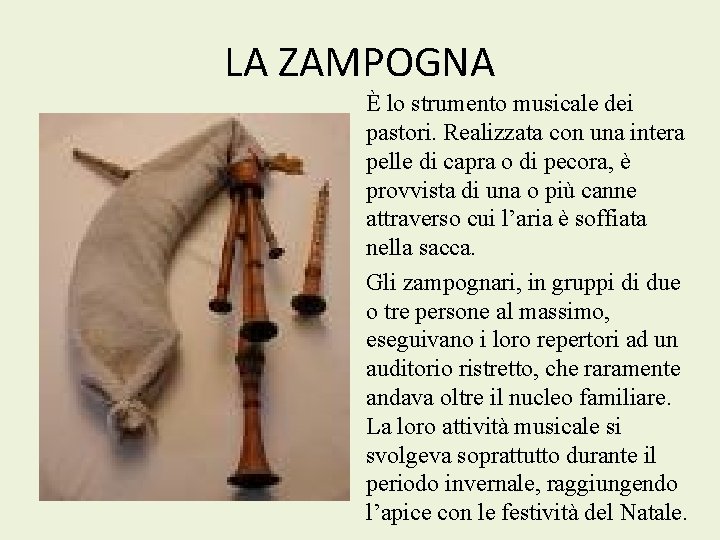 LA ZAMPOGNA È lo strumento musicale dei pastori. Realizzata con una intera pelle di
