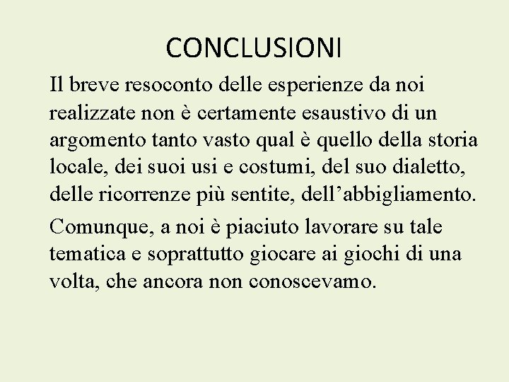 CONCLUSIONI Il breve resoconto delle esperienze da noi realizzate non è certamente esaustivo di