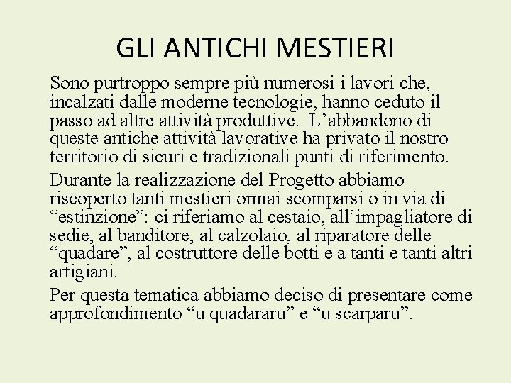 GLI ANTICHI MESTIERI Sono purtroppo sempre più numerosi i lavori che, incalzati dalle moderne