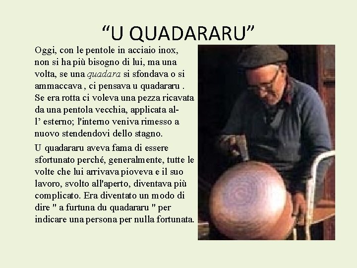 “U QUADARARU” Oggi, con le pentole in acciaio inox, non si ha più bisogno