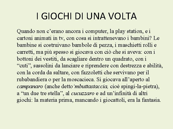 I GIOCHI DI UNA VOLTA Quando non c’erano ancora i computer, la play station,