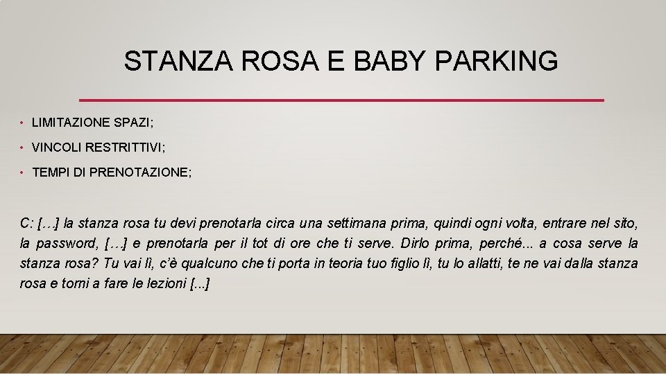 STANZA ROSA E BABY PARKING • LIMITAZIONE SPAZI; • VINCOLI RESTRITTIVI; • TEMPI DI