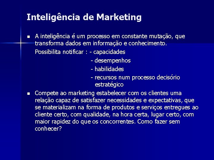 Inteligência de Marketing n n A inteligência é um processo em constante mutação, que