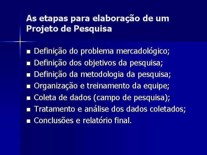 As etapas para elaboração de um Projeto de Pesquisa n n n n Definição