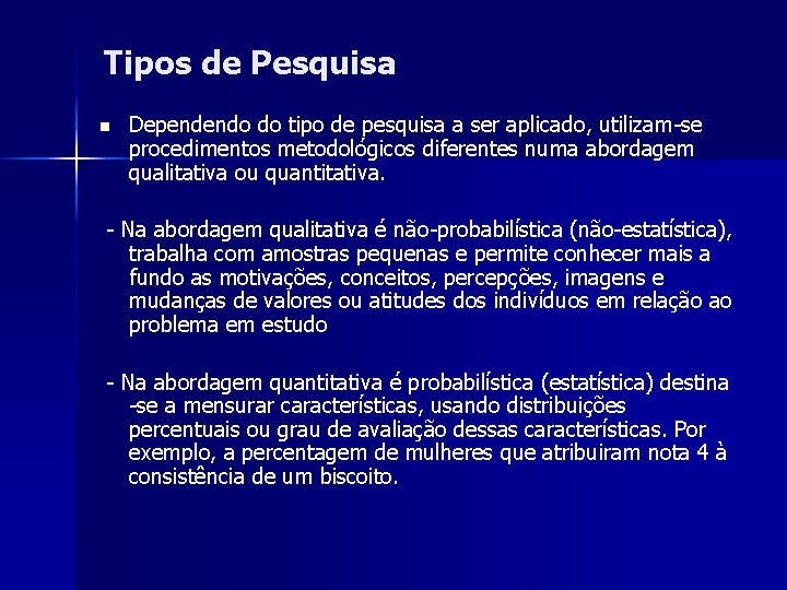 Tipos de Pesquisa n Dependendo do tipo de pesquisa a ser aplicado, utilizam-se procedimentos