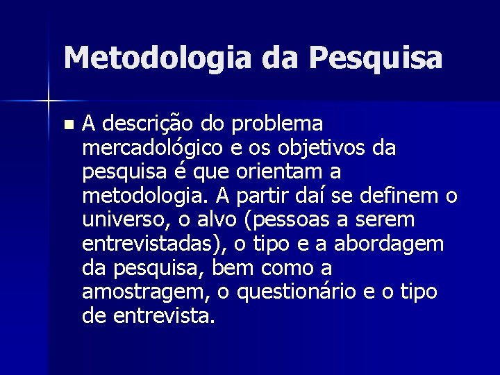 Metodologia da Pesquisa n A descrição do problema mercadológico e os objetivos da pesquisa