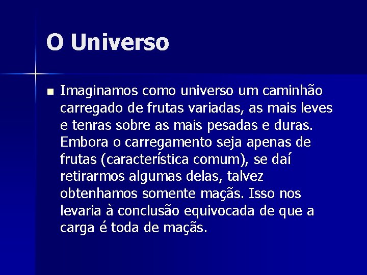 O Universo n Imaginamos como universo um caminhão carregado de frutas variadas, as mais