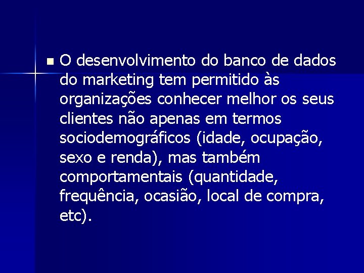 n O desenvolvimento do banco de dados do marketing tem permitido às organizações conhecer