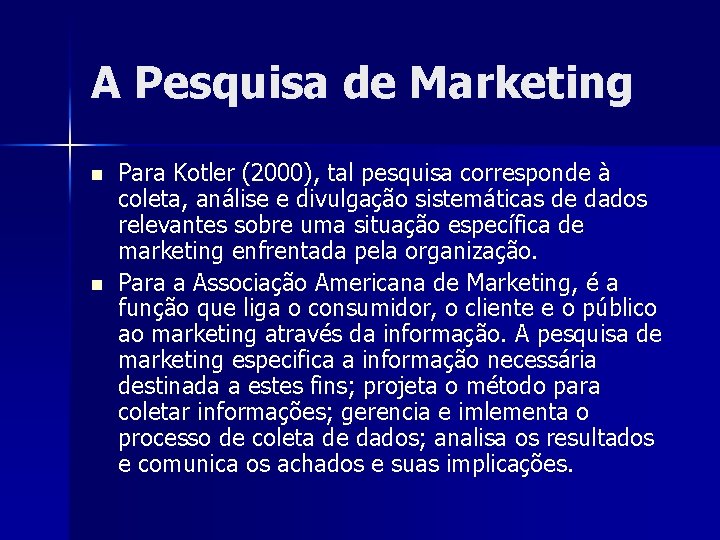 A Pesquisa de Marketing n n Para Kotler (2000), tal pesquisa corresponde à coleta,