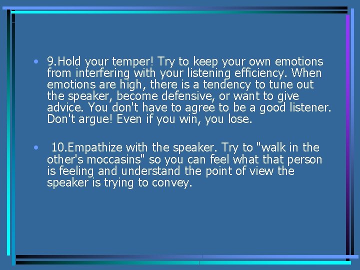  • 9. Hold your temper! Try to keep your own emotions from interfering