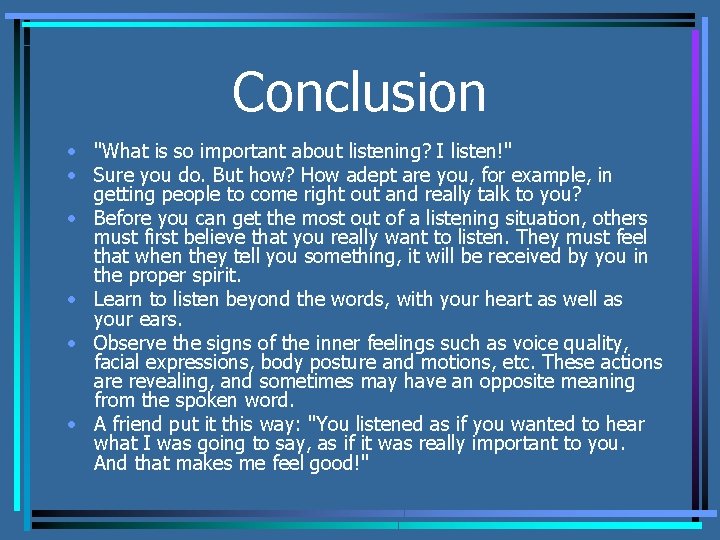 Conclusion • "What is so important about listening? I listen!" • Sure you do.