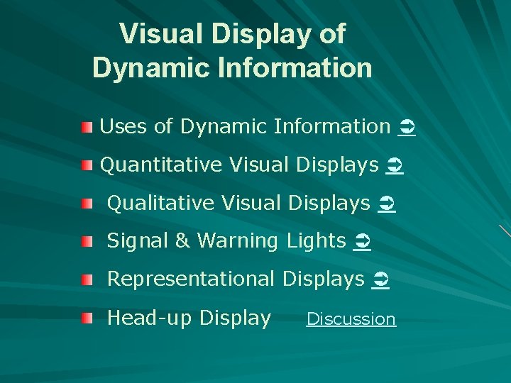 Visual Display of Dynamic Information Uses of Dynamic Information Quantitative Visual Displays Qualitative Visual