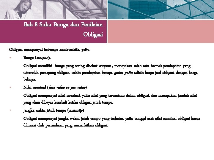 Bab 8 Suku Bunga dan Penilaian Obligasi mempunyai beberapa karakteristik, yaitu: • Bunga (coupon),