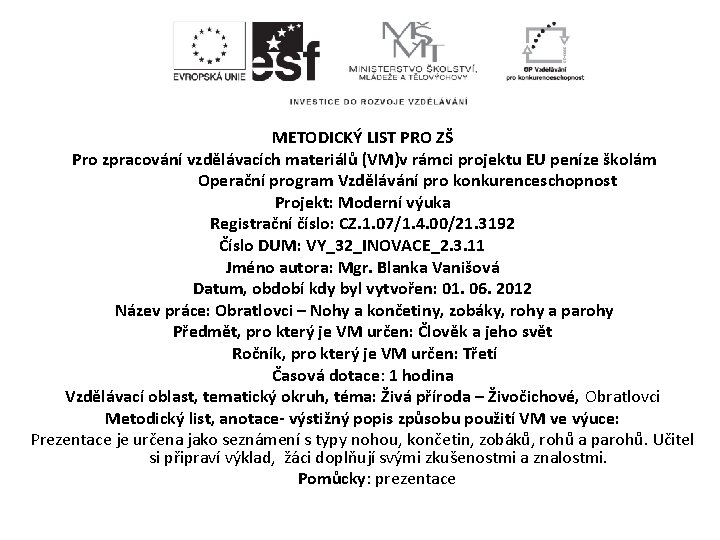 METODICKÝ LIST PRO ZŠ Pro zpracování vzdělávacích materiálů (VM)v rámci projektu EU peníze školám