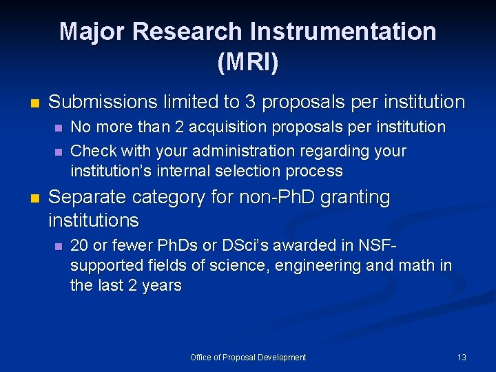 Major Research Instrumentation (MRI) n Submissions limited to 3 proposals per institution n No