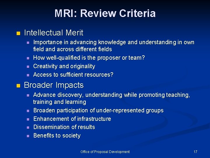 MRI: Review Criteria n Intellectual Merit n n n Importance in advancing knowledge and