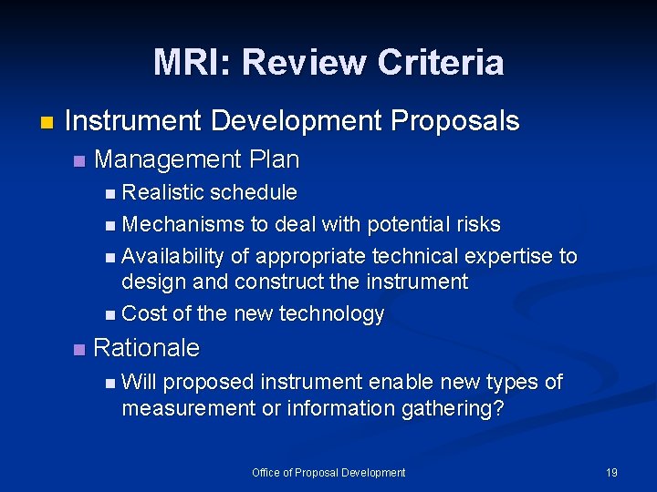 MRI: Review Criteria n Instrument Development Proposals n Management Plan n Realistic schedule n