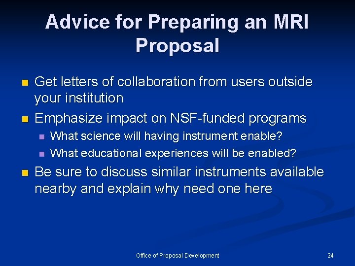 Advice for Preparing an MRI Proposal n n Get letters of collaboration from users Advice for Preparing an MRI Proposal n n Get letters of collaboration from users