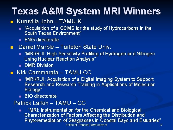 Texas A&M System MRI Winners n Kuruvilla John – TAMU-K n n n Daniel
