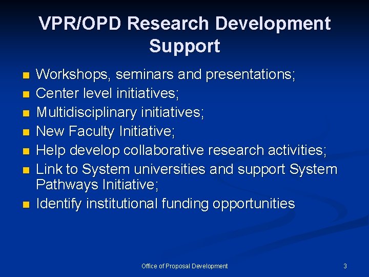 VPR/OPD Research Development Support n n n n Workshops, seminars and presentations; Center level VPR/OPD Research Development Support n n n n Workshops, seminars and presentations; Center level