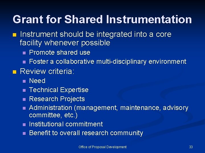 Grant for Shared Instrumentation n Instrument should be integrated into a core facility whenever