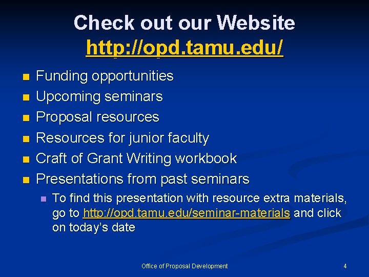 Check out our Website http: //opd. tamu. edu/ n n n Funding opportunities Upcoming Check out our Website http: //opd. tamu. edu/ n n n Funding opportunities Upcoming