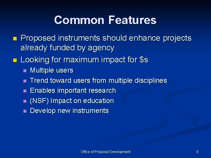 Common Features n n Proposed instruments should enhance projects already funded by agency Looking