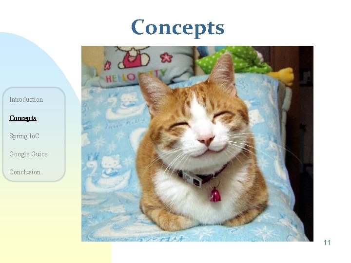 Concepts Introduction Concepts Spring Io. C Google Guice Conclusion 11 