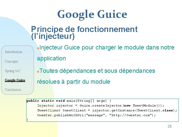 Google Guice Principe de fonctionnement (l’injecteur) n Introduction Injecteur Guice pour charger le module