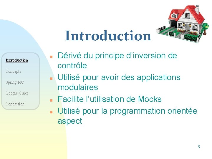 Introduction n Concepts Spring Io. C n Google Guice Conclusion n n Dérivé du