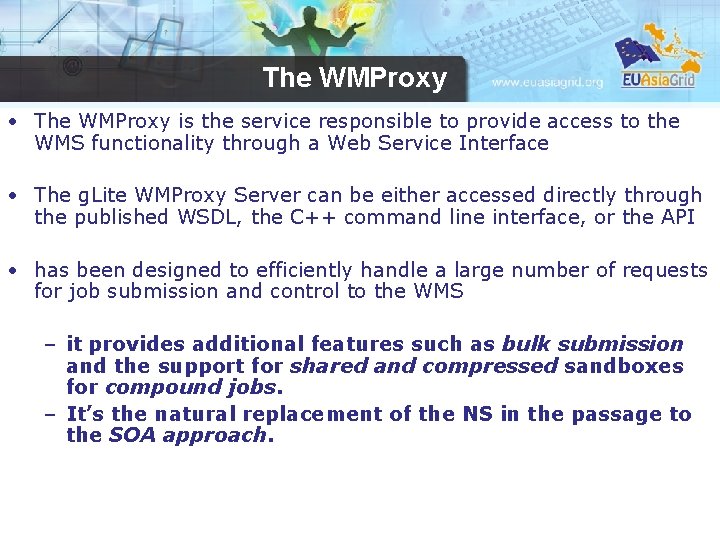 The WMProxy • The WMProxy is the service responsible to provide access to the