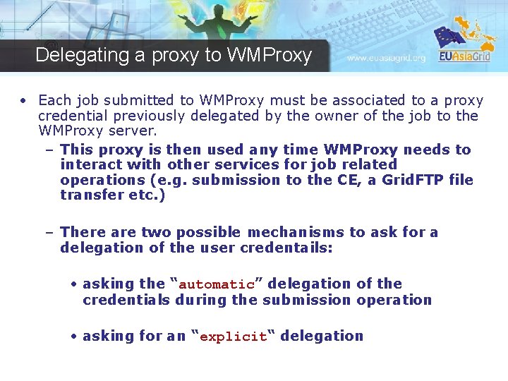 Delegating a proxy to WMProxy • Each job submitted to WMProxy must be associated