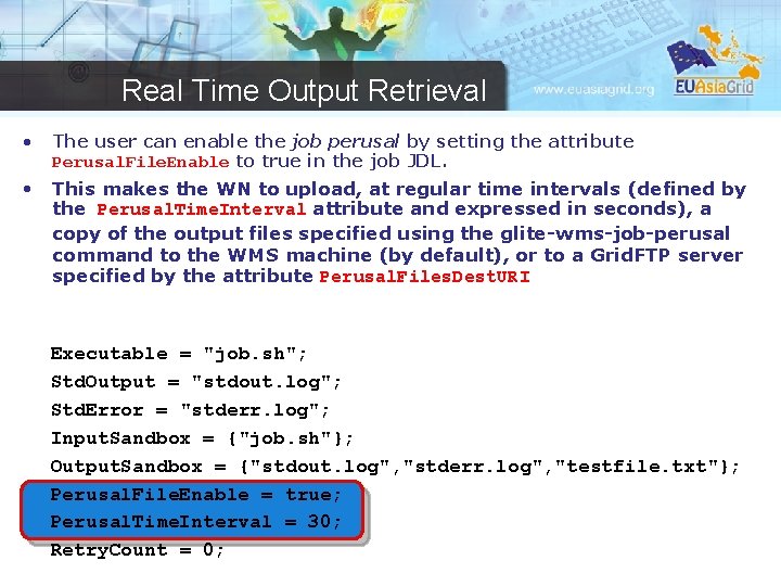 Real Time Output Retrieval • The user can enable the job perusal by setting