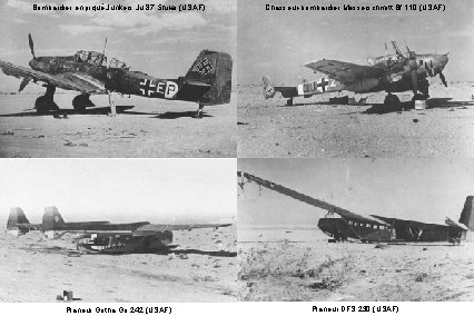 Bombardier en piqué Junkers Ju 87 Stuka (USAF) Chasseur-bombardier Messerschmitt Bf 110 (USAF) Planeur