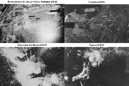 Bombardement de nuit par Vickers Wellington (IWM) Ferryville (USAF) Navire atteint à Bizerte (USAF)