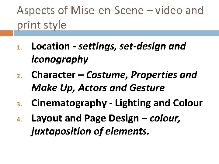 Aspects of Mise-en-Scene – video and print style 1. 2. 3. 4. Location -